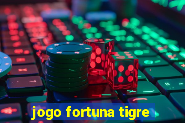 jogo fortuna tigre